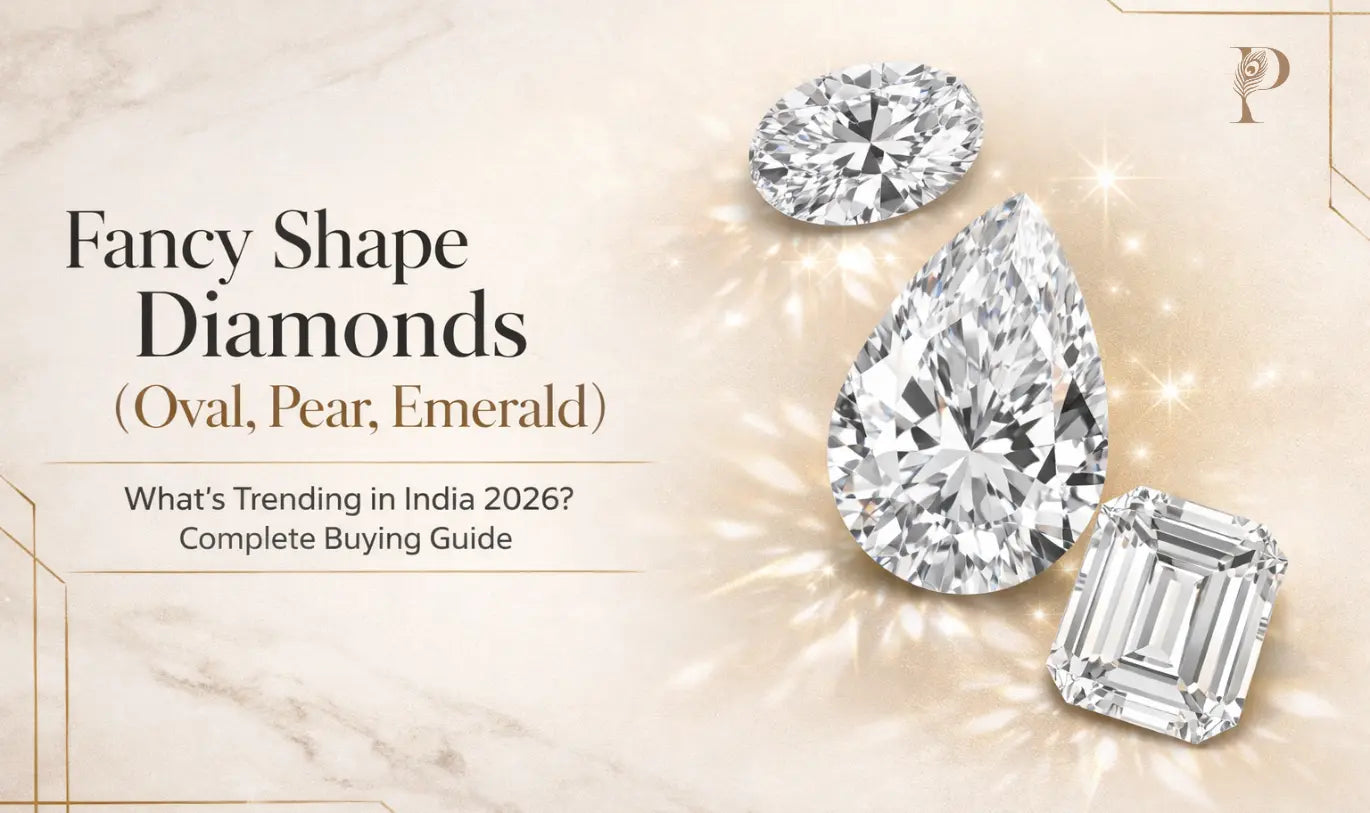 Fancy Shape Diamonds (Oval, Pear, Emerald) – What’s Trending in India 2026? Complete Buying Guide